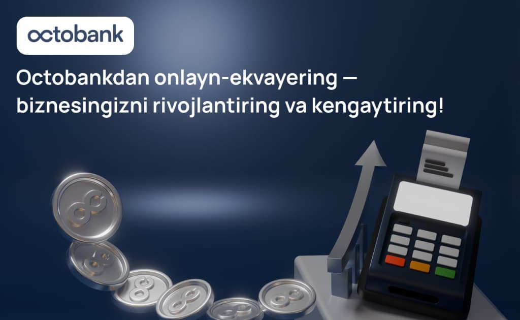 Biznes onlayn to‘lovlarni Octobank internet-ekvayringi yordamida qanday qabul qilishi mumkin?