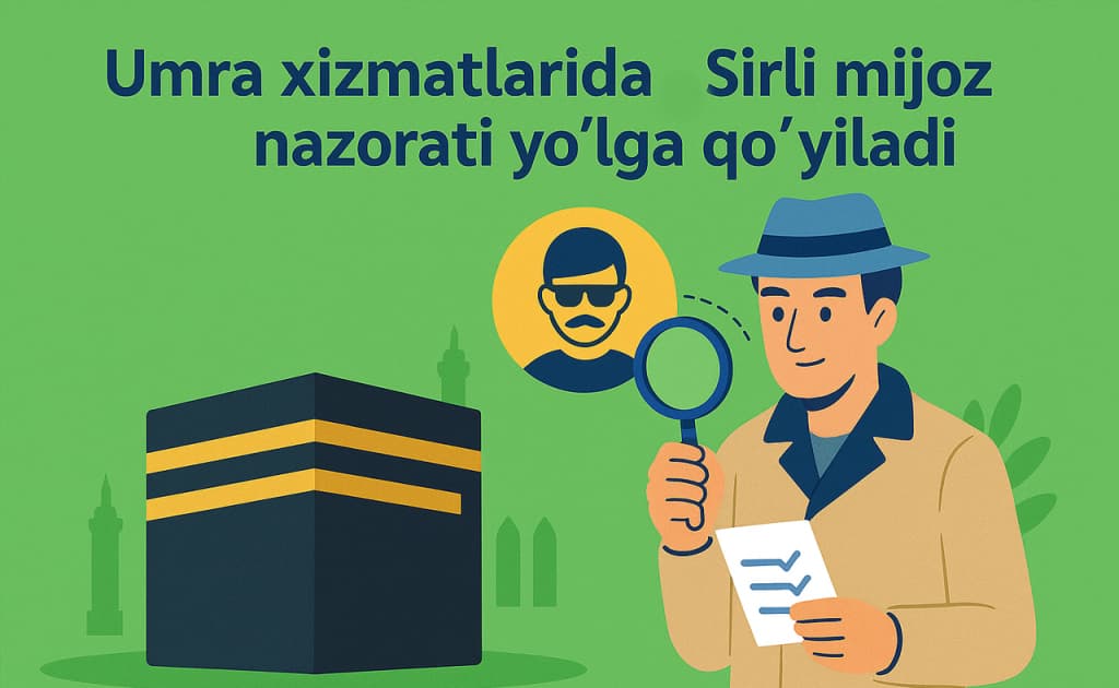 Umra xizmatlarida «Sirli mijoz» nazorati yo‘lga qo‘yiladi