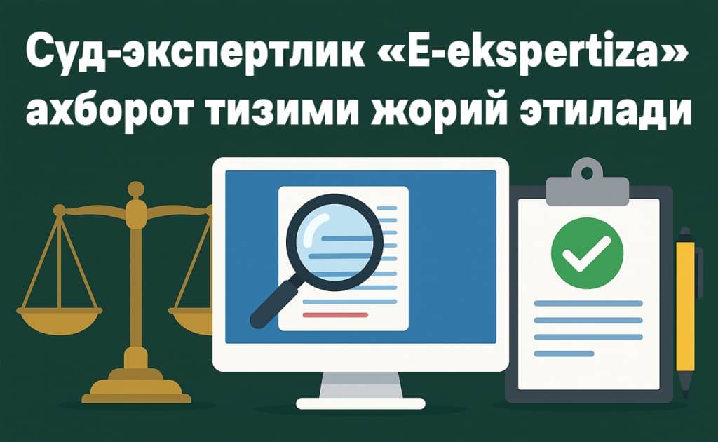 Sud-ekspertlik «E-ekspertiza» axborot tizimi joriy etiladi