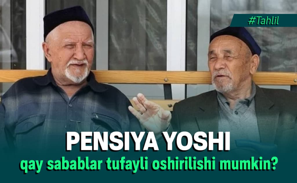 O‘zbekistonda byudjet taqchilligi pensiya yoshini oshirilishiga sabab bo‘lishi mumkin