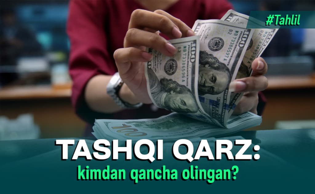 Tashqi qarz: O‘zbekistonning kimdan va qancha qarzi bor?