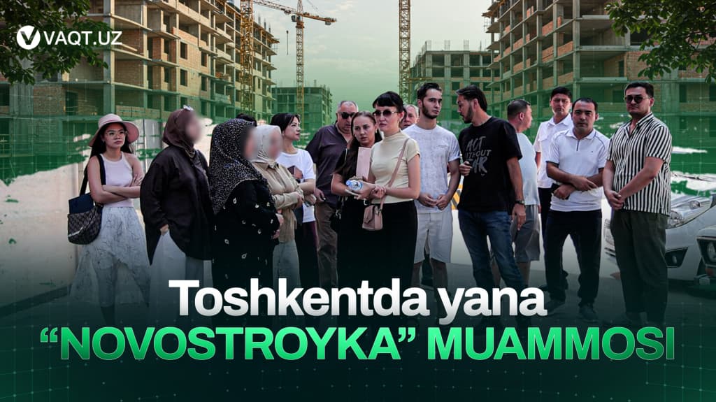Toshkentda yana bir «novostroyka» xaridorlariga topshirilishi kechikmoqda