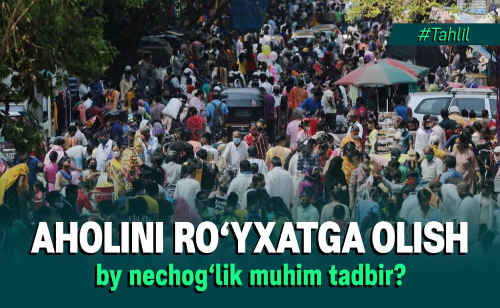 37 yil ortga surilgan jarayon: aholini ro‘yxatga olish nega muhim?